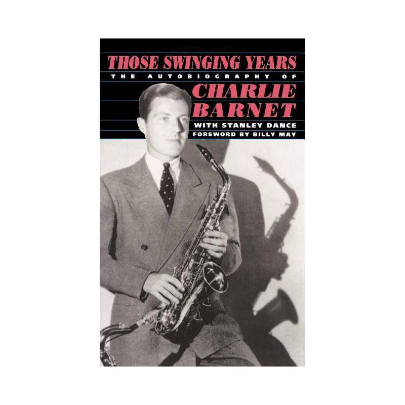 Those Swinging Years - by  Charlie Barnet (Paperback), 1 of 2