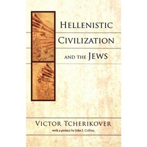 Hellenistic Civilization and the Jews - by  Victor Tcherikover (Paperback) - 1 of 1