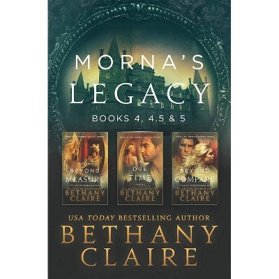 Morna's Legacy - (Morna's Legacy Collections) by  Bethany Claire (Paperback)