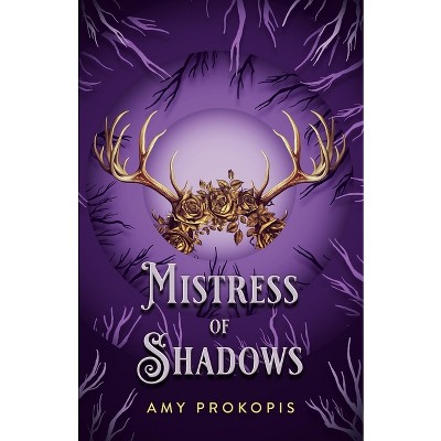 Mistress of Shadows - by  Amy Prokopis (Paperback)