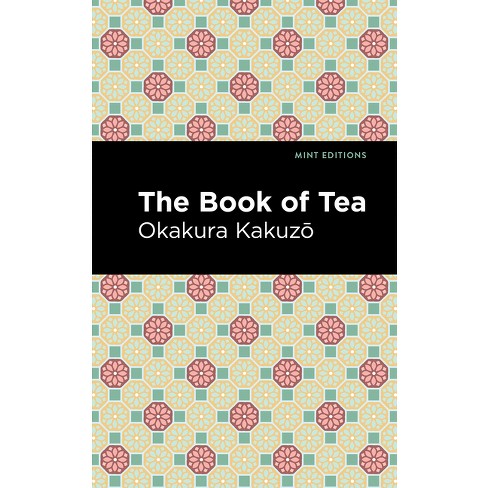 The Book of Tea - (Mint Editions (Voices from Api)) by  Okakura Kakuz&#333 (Paperback) - image 1 of 1