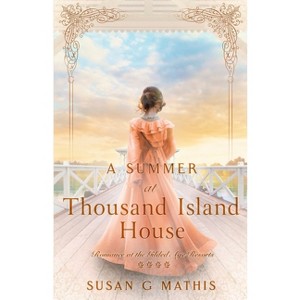 A Summer at Thousand Island House - by  Susan G Mathis (Paperback) - 1 of 1