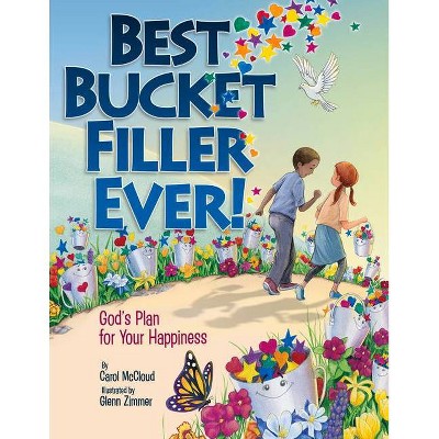 Best Bucket Filler Ever! - (Bucketfilling Books) by  Carol McCloud (Paperback)