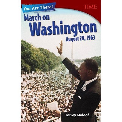 You Are There! March on Washington, August 28, 1963 - (Time for Kids(r) Nonfiction Readers) by  Torrey Maloof (Paperback)