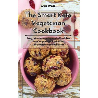 The Smart Keto Vegetarian Cookbook - by  Lidia Wong (Hardcover)