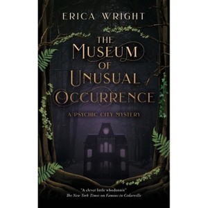 The Museum of Unusual Occurrence - (Psychic City Mystery) by  Erica Wright (Hardcover) - 1 of 1