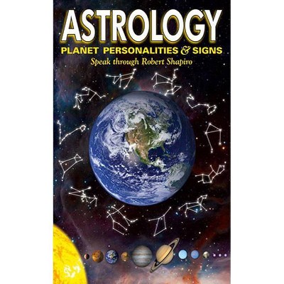 Astrology: Planet Personalities & Signs - (Explorer Race) by  Robert Shapiro (Paperback)