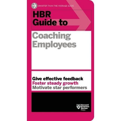 HBR Guide to Coaching Employees (HBR Guide Series) - by  Harvard Business Review (Paperback)