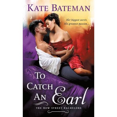 To Catch an Earl - (Bow Street Bachelors) by  Kate Bateman (Paperback)