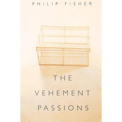 The Vehement Passions - by  Philip Fisher (Paperback)