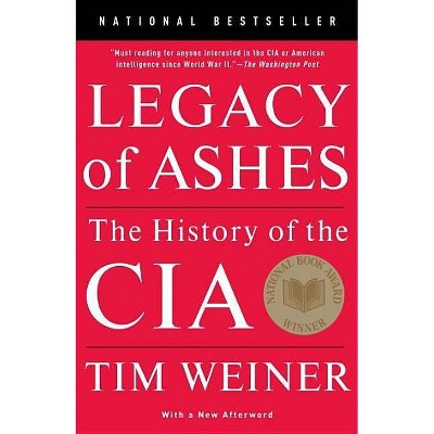 Legacy of Ashes - by  Tim Weiner (Paperback)