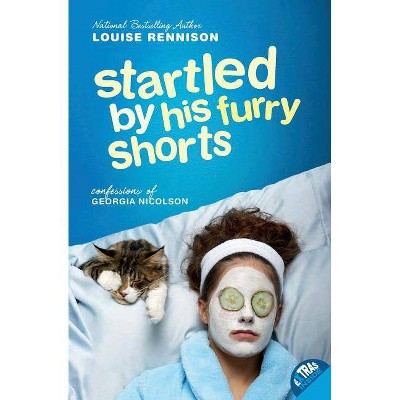 Startled by His Furry Shorts - (Confessions of Georgia Nicolson) by  Louise Rennison (Paperback)