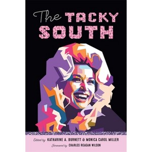 The Tacky South - (Southern Literary Studies) by  Katharine Burnett & Monica Carol Miller & Scott Romine (Paperback) - 1 of 1