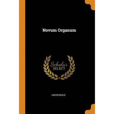 Novum Organum - by  Anonymous (Paperback)