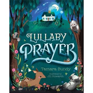 Lullaby Prayer - by  Tamara Bundy (Hardcover) - 1 of 1