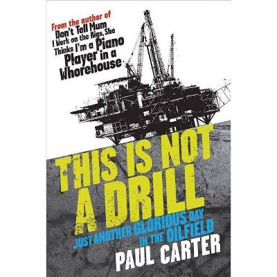 This Is Not a Drill - by  Paul Carter (Paperback)