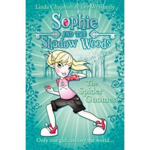 The Spider Gnomes - (Sophie and the Shadow Woods) by  Linda Chapman & Lee Weatherly (Paperback) - 1 of 1