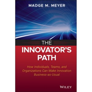 The Innovator's Path - by  Madge M Meyer (Hardcover) - 1 of 1