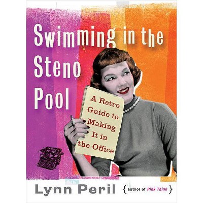 Swimming in the Steno Pool - by  Lynn Peril (Paperback)