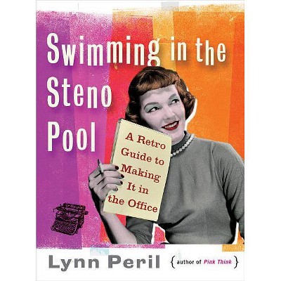 Swimming in the Steno Pool - by  Lynn Peril (Paperback)