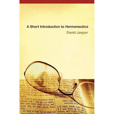 Short Introduction to Hermeneutics - by  David Jasper (Paperback)