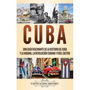 Cuba - by  Captivating History (Hardcover) - 1 of 1
