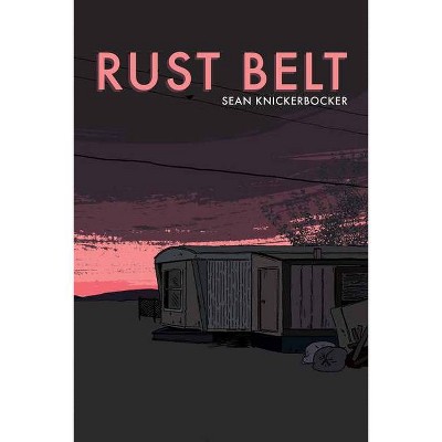 Rust Belt - by  Sean Knickerbocker (Paperback)