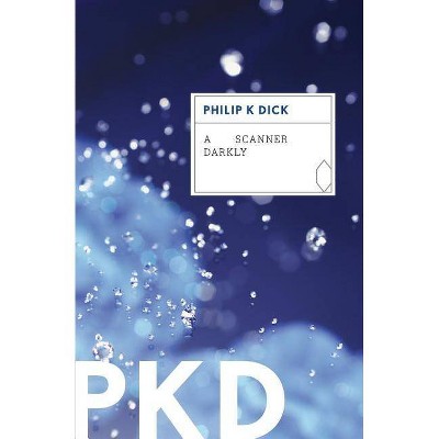 A Scanner Darkly - by  Philip K Dick (Paperback)