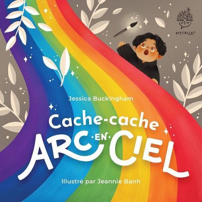 Cache-cache arc-en-ciel - by  Jessica Buckingham (Paperback)