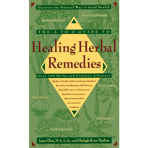 The A-Z Guide to Healing Herbal Remedies - by  Jason Elias & Shelagh Masline (Paperback) - image 1 of 1