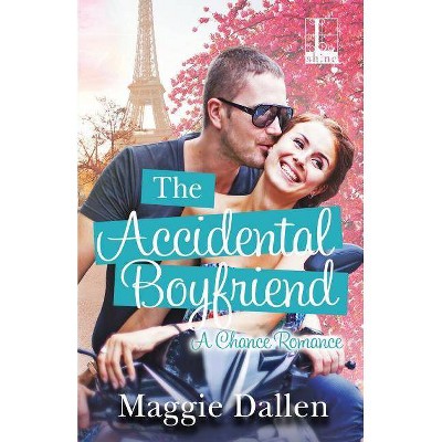 The Accidental Boyfriend - by  Maggie Dallen (Paperback)