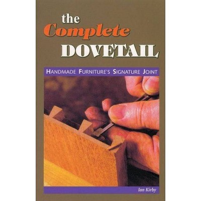 The Complete Dovetail - by  Ian J Kirby (Paperback)