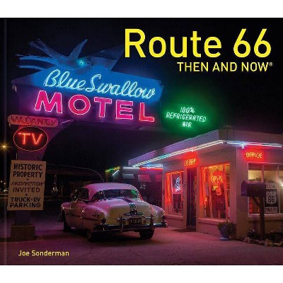 Route 66 Then and Now(r) - by  Joe Sonderman (Hardcover)