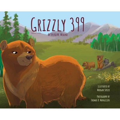 Grizzly 399 - Hardback Special - 2nd Edition - (Environmental Heroes) by  Sylvia M Medina (Hardcover)