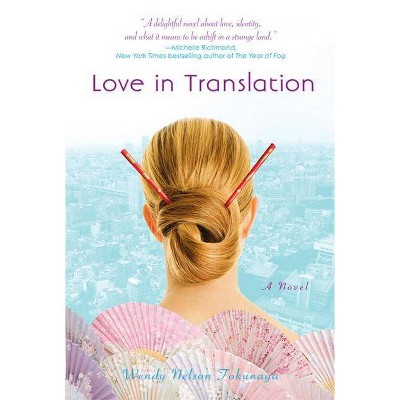 Love in Translation - by  Wendy Nelson Tokunaga (Paperback)