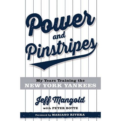 Power and Pinstripes - by  Jeff Mangold & Peter Botte (Hardcover)