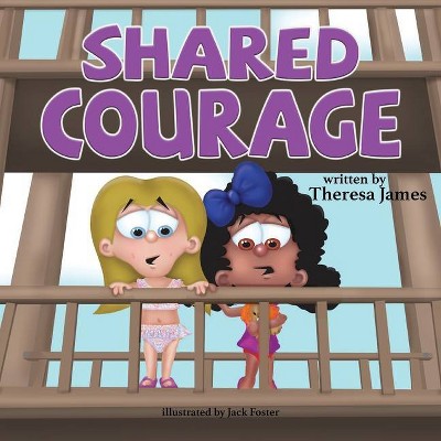 Shared Courage - by  Theresa James (Paperback)