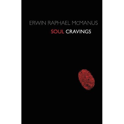 Soul Cravings - by  Erwin Raphael McManus (Paperback)