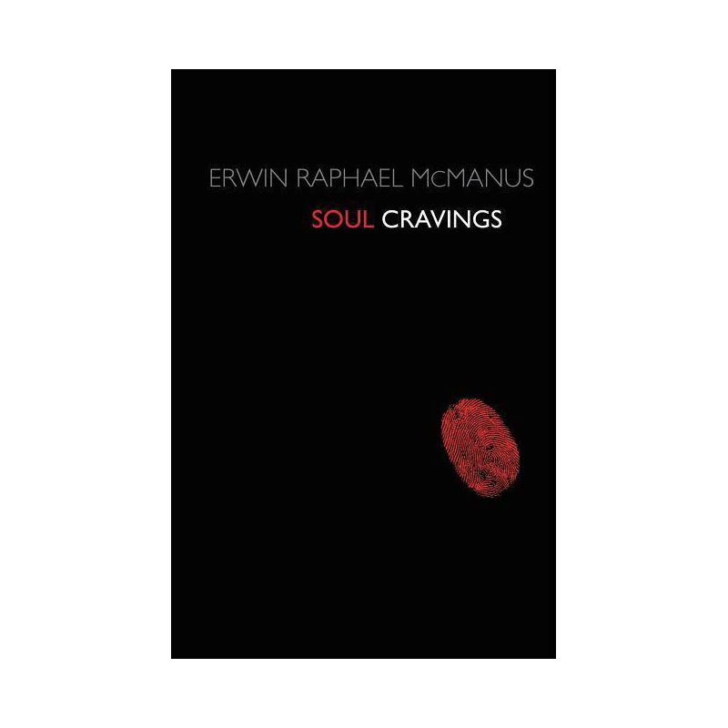 Soul Cravings - by  Erwin Raphael McManus (Paperback), 1 of 2