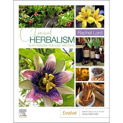 Clinical Herbalism - by  Rachel Lord (Paperback)