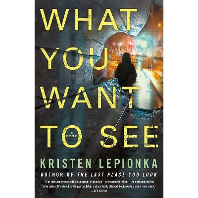 What You Want to See - (Roxane Weary) by  Kristen Lepionka (Paperback)