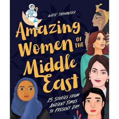 Amazing Women of the Middle East - by  Tarnowska Wafa' (Hardcover)