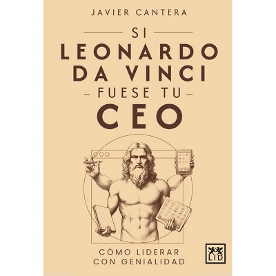 Si Leonardo Da Vinci Fuese Tu CEO - by  Javier Cantera Herrero (Paperback)