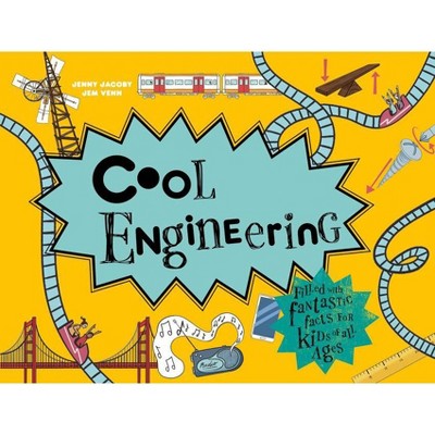 Cool Engineering - by  Jenny Jacoby & Jem Venn (Hardcover)