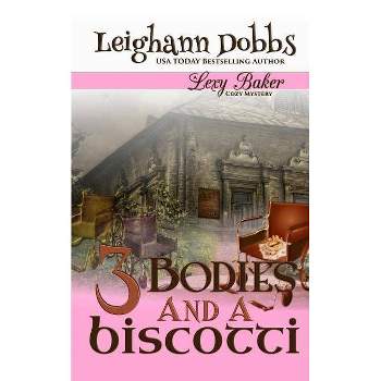3 Bodies and a Biscotti - (Lexy Baker Mystery) by  Leighann Dobbs (Paperback)