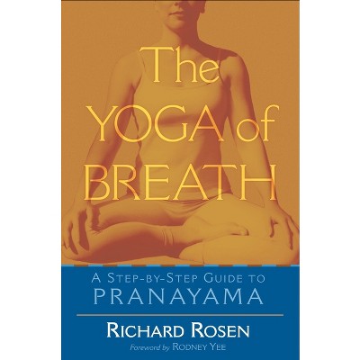 The Yoga Of Breath - By Richard Rosen (paperback) : Target