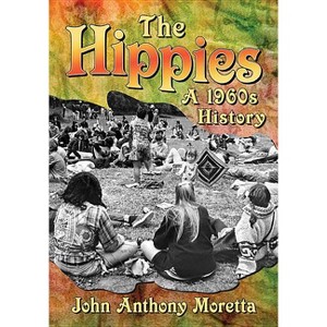 The Hippies - by  John Anthony Moretta (Paperback) - 1 of 1