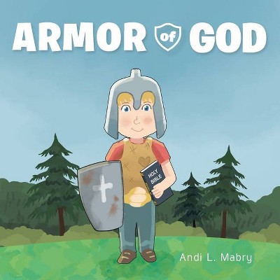 Armor of God - by  Andi L Mabry (Paperback)