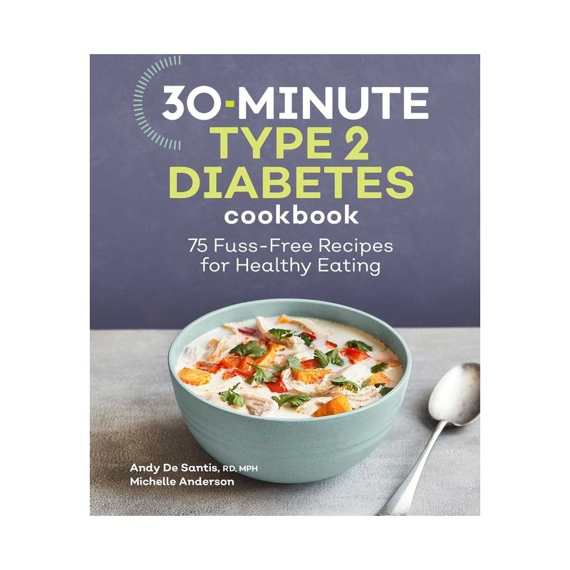 30-Minute Type 2 Diabetes Cookbook - by  Andy de Santis & Michelle Anderson (Paperback), 1 of 2