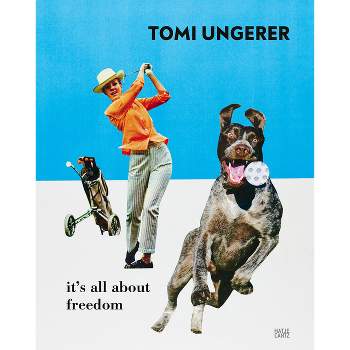 Tomi Ungerer: It's All about Freedom - by  Dirk Luckow (Paperback)